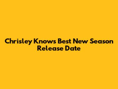 Chrisley Knows Best New Season Release Date
