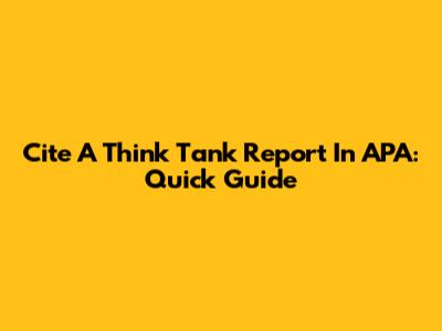 Cite A Think Tank Report In APA: Quick Guide