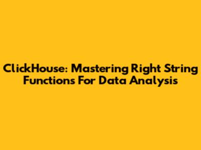 ClickHouse: Mastering Right String Functions For Data Analysis