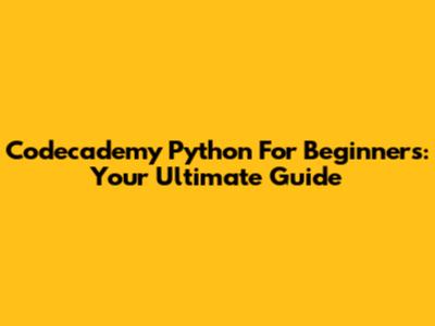 Codecademy Python For Beginners: Your Ultimate Guide