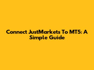 Connect JustMarkets To MT5: A Simple Guide