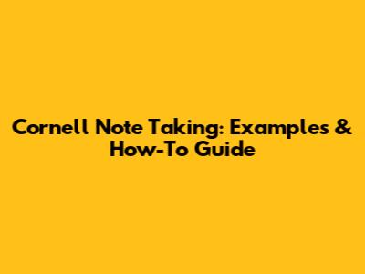 Cornell Note Taking: Examples & How-To Guide