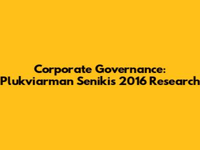 Corporate Governance: Plukviarman Seniki's 2016 Research