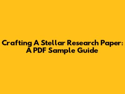 Crafting A Stellar Research Paper: A PDF Sample Guide