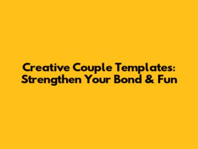 Creative Couple Templates: Strengthen Your Bond & Fun