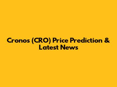 Cronos (CRO) Price Prediction & Latest News