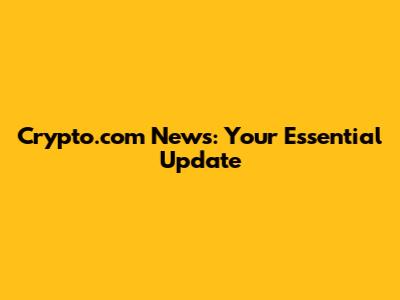 Crypto.com News: Your Essential Update