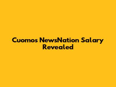 Cuomo's NewsNation Salary Revealed