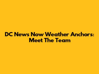 DC News Now Weather Anchors: Meet The Team