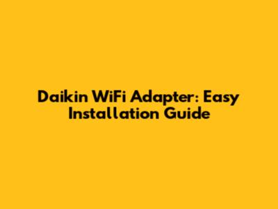 Daikin WiFi Adapter: Easy Installation Guide