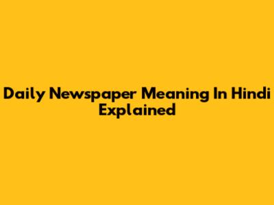 Daily Newspaper Meaning In Hindi Explained