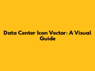Data Center Icon Vector: A Visual Guide