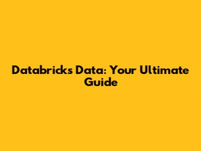Databricks Data: Your Ultimate Guide