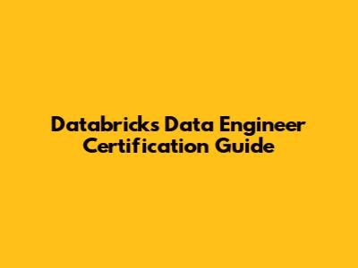 Databricks Data Engineer Certification Guide