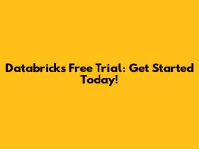Databricks Free Trial: Get Started Today!