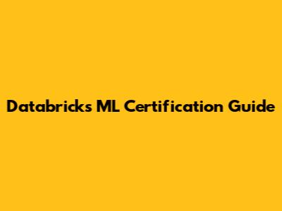 Databricks ML Certification Guide