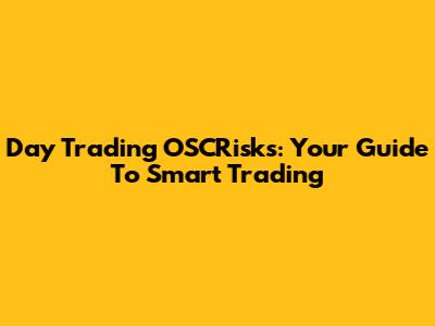 Day Trading OSCRisks: Your Guide To Smart Trading