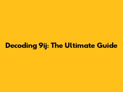 Decoding 9ij: The Ultimate Guide