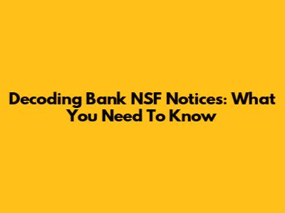 Decoding Bank NSF Notices: What You Need To Know