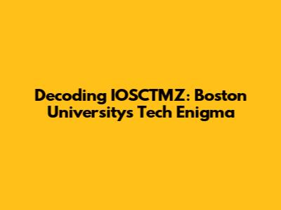 Decoding IOSCTMZ: Boston University's Tech Enigma