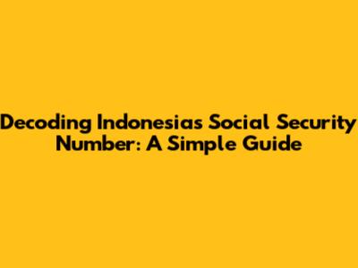 Decoding Indonesia's Social Security Number: A Simple Guide