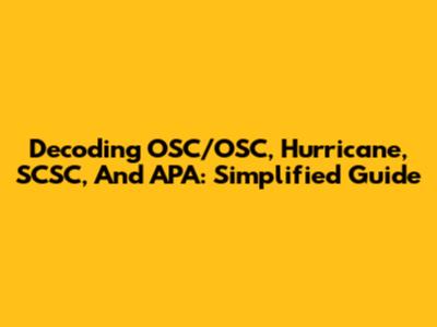 Decoding OSC/OSC, Hurricane, SCSC, And APA: Simplified Guide