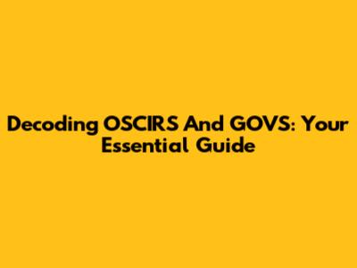 Decoding OSCIRS And GOVS: Your Essential Guide