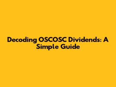 Decoding OSCOSC Dividends: A Simple Guide