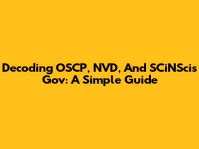 Decoding OSCP, NVD, And SCiNSci's Gov: A Simple Guide