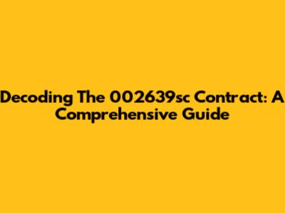 Decoding The 002639sc Contract: A Comprehensive Guide