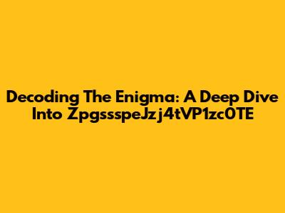 Decoding The Enigma: A Deep Dive Into ZpgssspeJzj4tVP1zc0TE