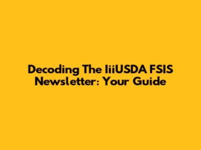 Decoding The IiiUSDA FSIS Newsletter: Your Guide