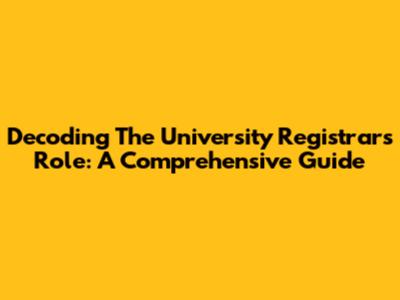 Decoding The University Registrar's Role: A Comprehensive Guide