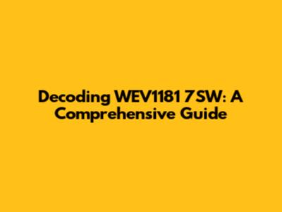 Decoding WEV1181 7SW: A Comprehensive Guide