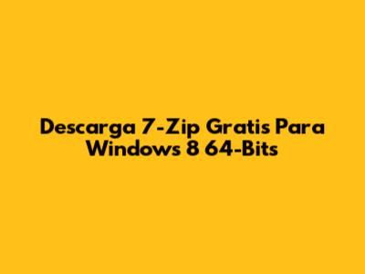 Descarga 7-Zip Gratis Para Windows 8 64-Bits