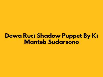 Dewa Ruci Shadow Puppet By Ki Manteb Sudarsono