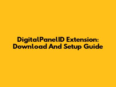 DigitalPanelID Extension: Download And Setup Guide