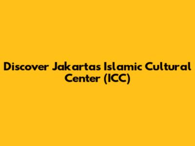 Discover Jakarta's Islamic Cultural Center (ICC)