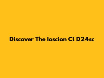 Discover The Ioscion Cl D24sc
