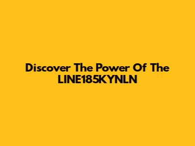 Discover The Power Of The LINE185KYNLN