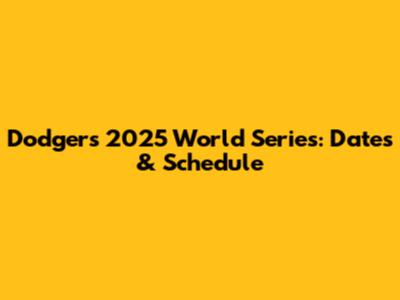 Dodgers 2025 World Series: Dates & Schedule