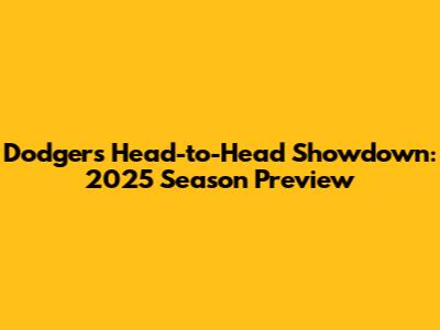 Dodgers Head-to-Head Showdown: 2025 Season Preview