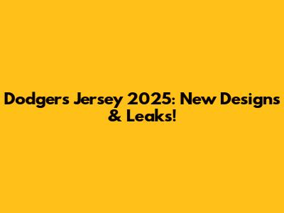 Dodgers Jersey 2025: New Designs & Leaks!