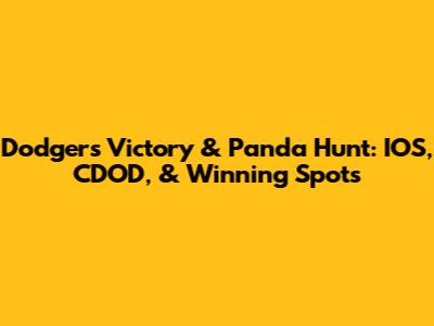 Dodgers Victory & Panda Hunt: IOS, CDOD, & Winning Spots