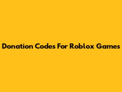 Donation Codes For Roblox Games