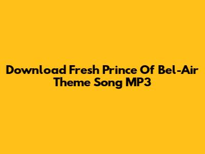 Download Fresh Prince Of Bel-Air Theme Song MP3
