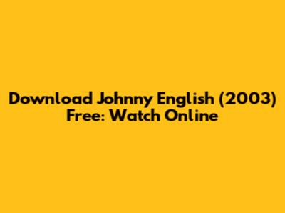 Download Johnny English (2003) Free: Watch Online