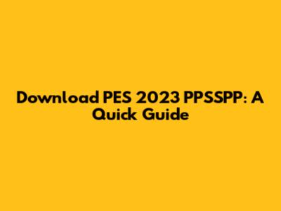 Download PES 2023 PPSSPP: A Quick Guide