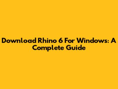 Download Rhino 6 For Windows: A Complete Guide