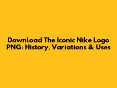 Download The Iconic Nike Logo PNG: History, Variations & Uses